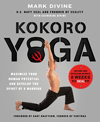 Kokoro Yoga: Maximize Your Human Potential And Develop The Spirit Of A Warrior - The Sealfit Way [Lingua Inglese]