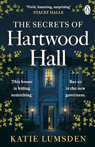 The Secrets Of Hartwood Hall: The Mysterious And Atmospheric Gothic Novel For Fans Of Stacey Halls
