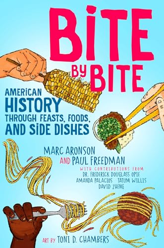 Bite By Bite: American History Through Feasts, Foods, And Side Dishes