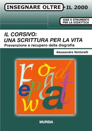 Il Corsivo: Una Scrittura Per La Vita: Prevenzione E Recupero Della Disgrafia