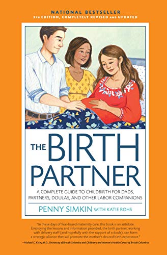 The Birth Partner 5Th Edition: A Complete Guide To Childbirth For Dads, Partners, Doulas, And Other Labor Companions