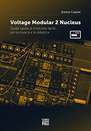 Voltage Modular 2 Nucleus. Guida Rapida Al Modulare Facile Per La Musica E La Didattica. Con Espansione Online