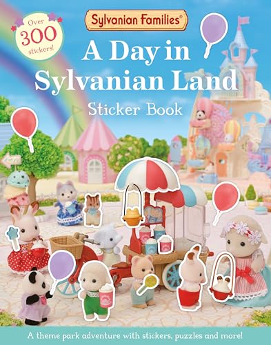 Sylvanian Families: A Day In Sylvanian Land Sticker Book: An Official Sylvanian Families Sticker Activity Book, With Over 300 Stickers!