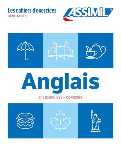 Anglais. Cahier D'Exercices. Débutants: Débutants. 240 Exercices + Corrigés