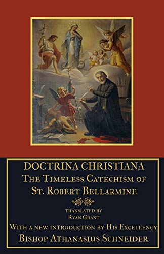 Doctrina Christiana: The Timeless Catechism Of St. Robert Bellarmine