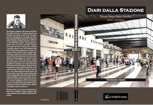 Diari Dalla Stazione. Firenze Santa Maria Novella Andata E Ritorno
