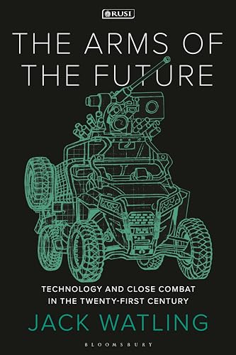 The Arms Of The Future: Technology And Close Combat In The Twenty-First Century