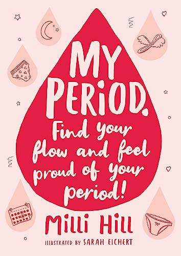 My Period.: Find Your Flow And Feel Proud Of Your Period!