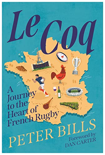 Le Coq: A Journey To The Heart Of French Rugby
