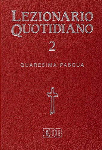 Lezionario Quotidiano. Tempo Di Quaresima. Tempo Di Pasqua (Vol. 2)