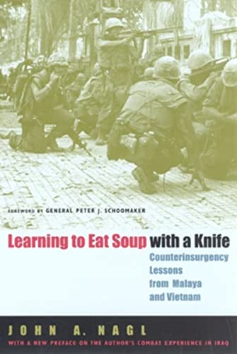 Learning To Eat Soup With A Knife: Counterinsurgency Lessons From Malaya And Vietnam