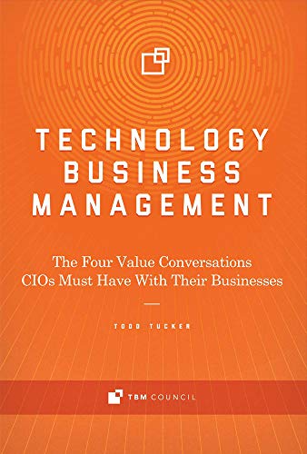 Technology Business Management: The Four Value Conversations Cios Must Have With Their Businesses