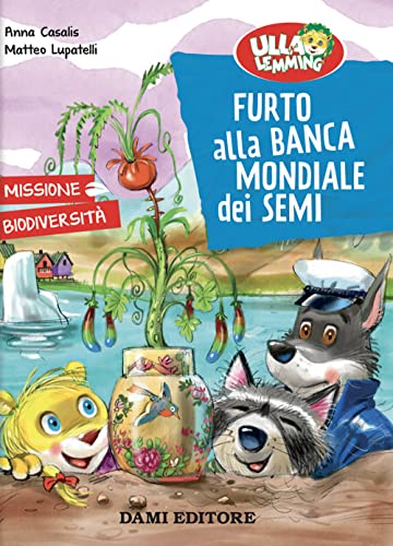 Furto Alla Banca Mondiale Dei Semi. Ulla Lemming