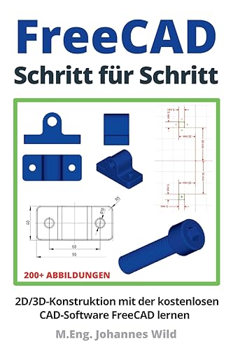 Freecad | Schritt Für Schritt: 2D/3D-Konstruktion Mit Der Kostenlosen Cad-Software Freecad Lernen