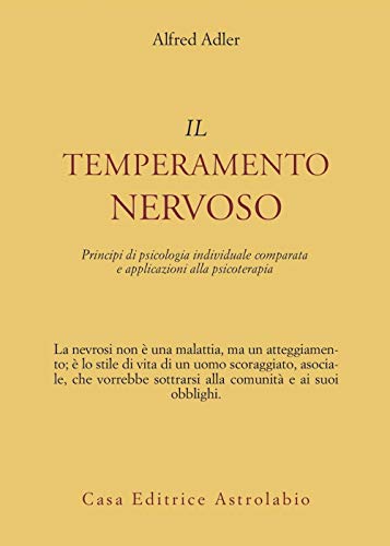 Il Temperamento Nervoso. Principi Di Psicologia Individuale Comparata E Applicazioni Alla Psicoterapia