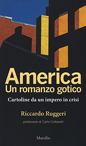 America. Un Romanzo Gotico. Cartoline Da Un Impero In Crisi