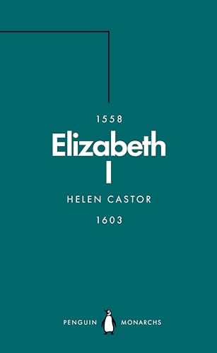 Elizabeth I (Penguin Monarchs): A Study In Insecurity