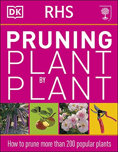Rhs Pruning Plant By Plant: How To Prune More Than 200 Popular Plants