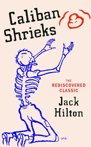 Caliban Shrieks: The ‘Breathless And Dizzying’ Rediscovered Classic Novel