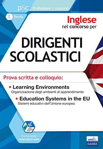 Inglese Nel Concorso Per Dirigenti Scolastici - Learning Environments And Education Systems In The European Union: Tutti Gli Argomenti Della Prova Scr