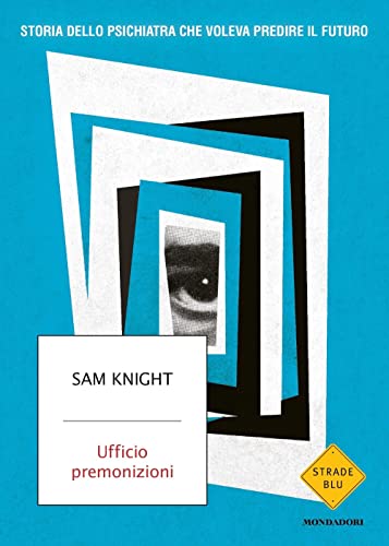Ufficio Premonizioni. Storia Dello Psichiatra Che Voleva Predire Il Futuro
