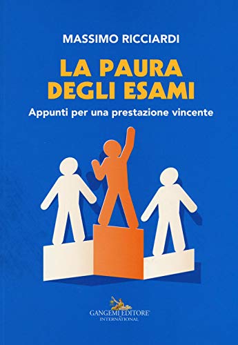 La Paura Degli Esami. Appunti Per Una Prestazione Vincente