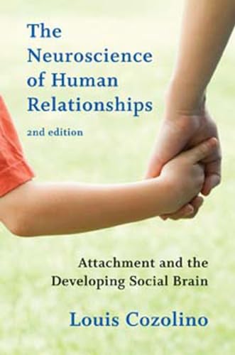 The Neuroscience Of Human Relationships: Attachment And The Developing Social Brain: 0
