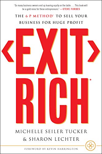 Exit Rich: The 6 P Method To Sell Your Business For Huge Profit