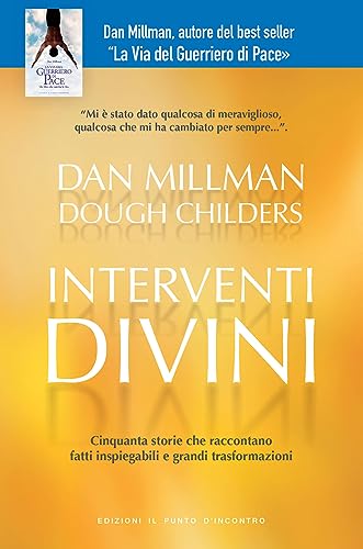 Interventi Divini. Storie Vere Di Misteri E Di Miracoli Che Cambiano La Vita
