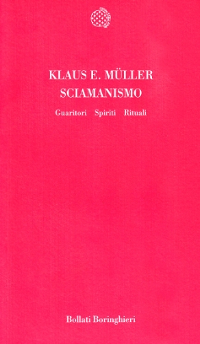 Sciamanismo. Guaritori, Spiriti, Rituali