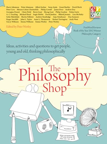 The Philosophy Shop: Ideas, Activities, And Questions To Get People, Young And Old, Thinking Philosophically: The Philosophy Shop (Paperback) Ideas, .