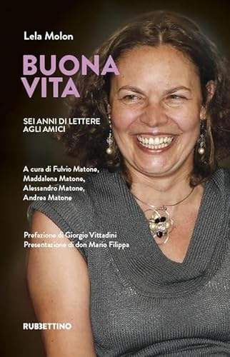 Buona Vita. Sei Anni Di Lettere Agli Amici
