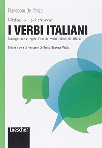 I Verbi Italiani: I Verbi Italiani. Coniugazioni E Regole D'Uso Dei Verbi