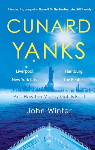 Cunard Yanks: Liverpool, New York City, Hamburg And The Beatles
