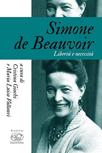 Simone De Beauvoir. Libertà E Necessità