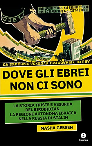 Dove Gli Ebrei Non Ci Sono. La Storia Triste E Assurda Di Birobidžan, La Regione Autonoma Ebraica Nella Russia Di Stalin
