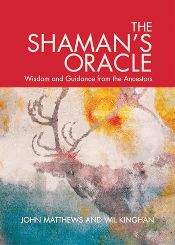 The Shaman'S Oracle: Oracle Cards For Ancient Wisdom And Guidance