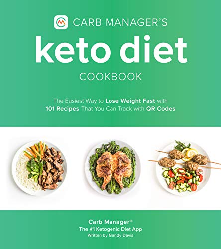 Carb Manager'S Keto Diet Cookbook: The Easiest Way To Lose Weight Fast With 101 Recipes That You Can Track With Qr Codes