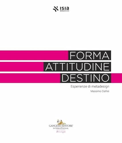 Forma, Attitudine, Destino. Esperienze Di Metadesign