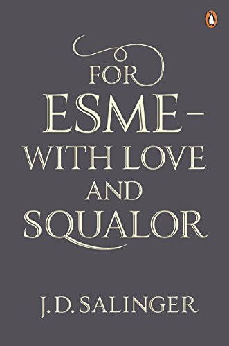 For Esmé - With Love And Squalor: And Other Stories
