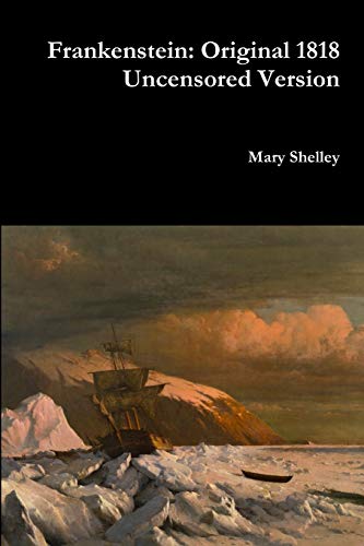 Frankenstein: Original 1818 Uncensored Version [Lingua Inglese]