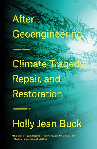 After Geoengineering: Climate Tragedy, Repair, And Restoration