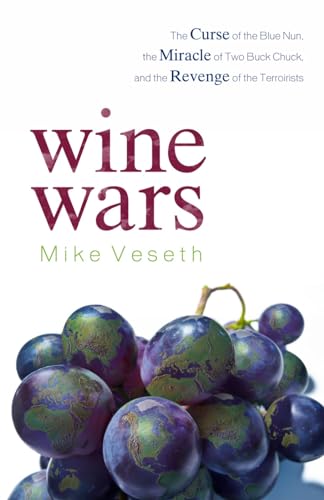 Wine Wars: The Curse Of The Blue Nun, The Miracle Of Two Buck Chuck, And The Revenge Of The Terroirists [Lingua Inglese]