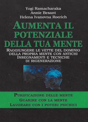 Aumenta Il Potenziale Della Tua Mente. Purificazione Delle Mente-Guarire Con La Mente Lavorare Con I Poteri Psichici