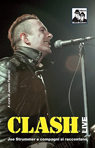 Clash Live. Joe Strummer E Compagni Si Raccontano