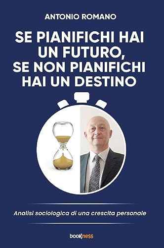 Se Pianifichi Hai Un Futuro, Se Non Pianifichi Hai Un Destino: Analisi Sociologica Di Una Crescita Personale