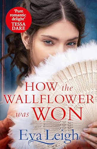 How The Wallflower Was Won: The Perfect Passionate Regency Romance For Fans Of Bridgerton And Georgette Heyer: Book 2