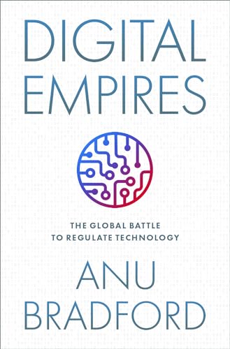 Digital Empires: The Global Battle To Regulate Technology