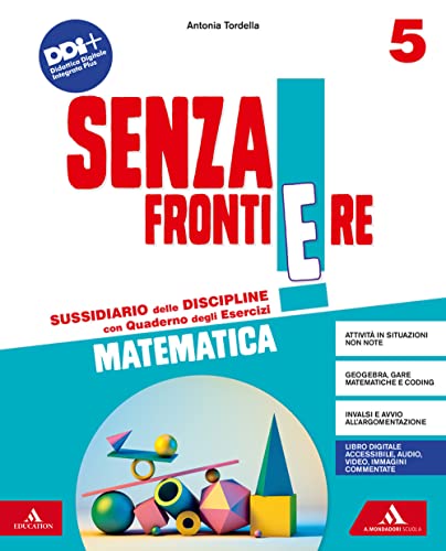 Senza Frontiere. Scientifico. Con Matematica, Scienze, Le Mie Sfide Scienze E Matematica, Quaderno Delle Mappe Scienze E Matematica. Per La 5ª Classe
