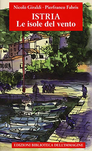 Istria, Le Isole Del Vento
